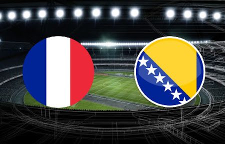 Prediksi Bola France – Bosnia 01h45 – 02/09/2021